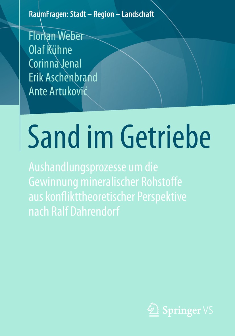 Titlebook: Sand im Getriebe; Aushandlungsprozesse Florian Weber,Olaf Kühne,Ante Artuković Book 2018 Springer Fachmedien Wiesbaden GmbH, ein Teil von S Titlebook: Sand im Getriebe; Aushandlungsprozesse Florian Weber,Olaf Kühne,Ante Artuković Book 2018 Springer Fachmedien Wiesbaden GmbH, ein Teil von S