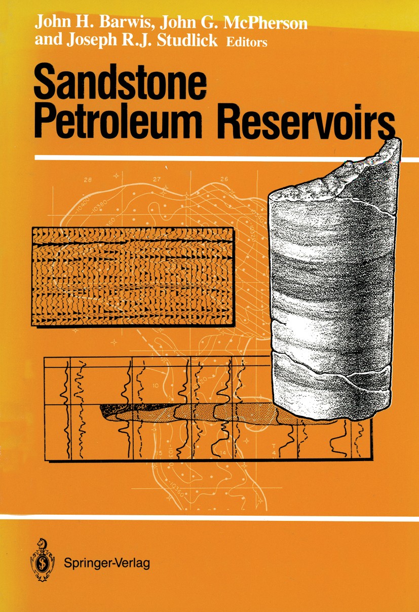 Titlebook: Sandstone Petroleum Reservoirs; John H. Barwis,John G. McPherson,Joseph R. J. Stud Book 19901st edition Springer-Verlag New York Inc. 1990 Titlebook: Sandstone Petroleum Reservoirs; John H. Barwis,John G. McPherson,Joseph R. J. Stud Book 19901st edition Springer-Verlag New York Inc. 1990