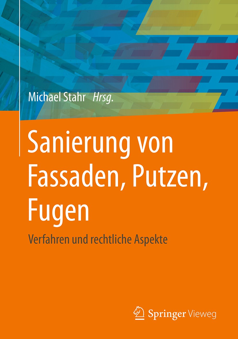 Titlebook: Sanierung von Fassaden, Putzen, Fugen; Verfahren und rechtl Michael Stahr Book 2017 Springer Fachmedien Wiesbaden GmbH 2017 Außenbauteile.F Titlebook: Sanierung von Fassaden, Putzen, Fugen; Verfahren und rechtl Michael Stahr Book 2017 Springer Fachmedien Wiesbaden GmbH 2017 Außenbauteile.F