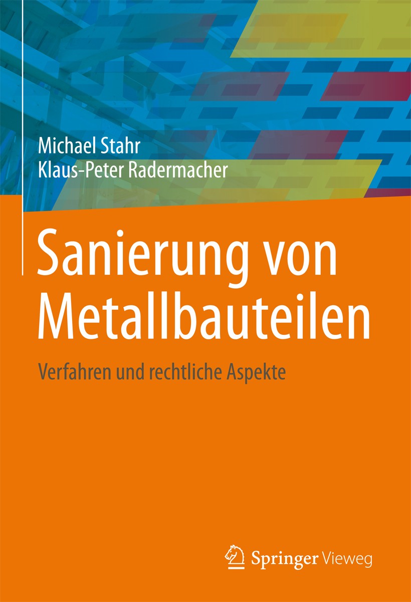 Titlebook: Sanierung von Metallbauteilen; Verfahren und rechtl Michael Stahr,Klaus-Peter Radermacher Book 20131st edition Springer Fachmedien Wiesbade Titlebook: Sanierung von Metallbauteilen; Verfahren und rechtl Michael Stahr,Klaus-Peter Radermacher Book 20131st edition Springer Fachmedien Wiesbade