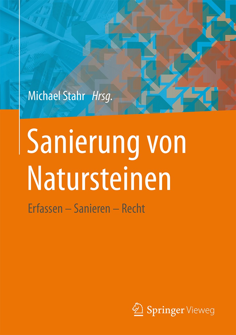 Titlebook: Sanierung von Natursteinen; Erfassen - Sanieren Michael Stahr Book 20161st edition Springer Fachmedien Wiesbaden 2016 Bautechnik.Fassadeng Titlebook: Sanierung von Natursteinen; Erfassen - Sanieren Michael Stahr Book 20161st edition Springer Fachmedien Wiesbaden 2016 Bautechnik.Fassadeng