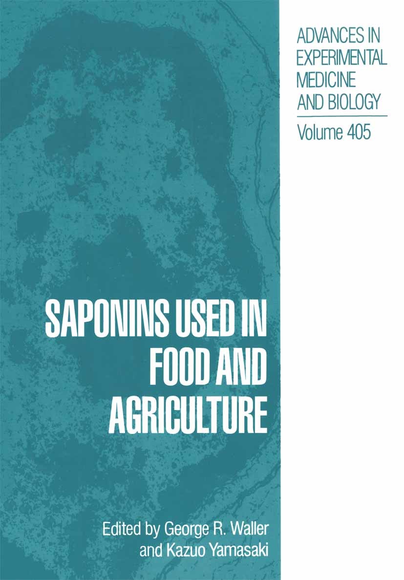 Titlebook: Saponins Used in Food and Agriculture; George R. Waller,Kazuo Yamasaki Book 1996 The Editor(s) (if applicable) and The Author(s), under ex Titlebook: Saponins Used in Food and Agriculture; George R. Waller,Kazuo Yamasaki Book 1996 The Editor(s) (if applicable) and The Author(s), under ex