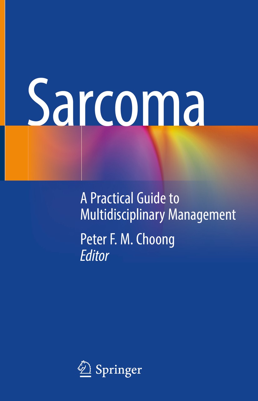 Titlebook: Sarcoma; A Practical Guide to Peter F. M. Choong Book 2021 Springer Nature Singapore Pte Ltd. 2021 Management of sarcoma.Radiotherapy in sa Titlebook: Sarcoma; A Practical Guide to Peter F. M. Choong Book 2021 Springer Nature Singapore Pte Ltd. 2021 Management of sarcoma.Radiotherapy in sa