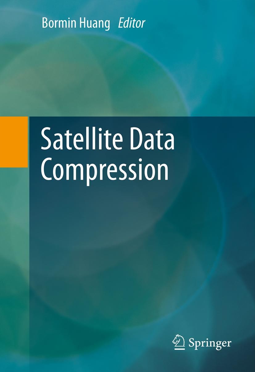 Titlebook: Satellite Data Compression; Bormin Huang Book 2011 Springer Science+Business Media, LLC 2011 GIS.data compression.geographic information s Titlebook: Satellite Data Compression; Bormin Huang Book 2011 Springer Science+Business Media, LLC 2011 GIS.data compression.geographic information s