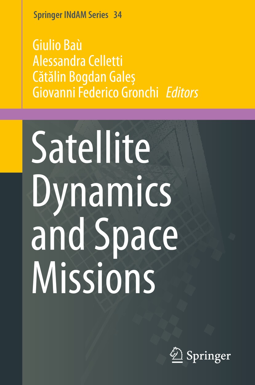 Titlebook: Satellite Dynamics and Space Missions; Giulio Baù,Alessandra Celletti,Giovanni Federico G Book 2019 Springer Nature Switzerland AG 2019 Ce Titlebook: Satellite Dynamics and Space Missions; Giulio Baù,Alessandra Celletti,Giovanni Federico G Book 2019 Springer Nature Switzerland AG 2019 Ce