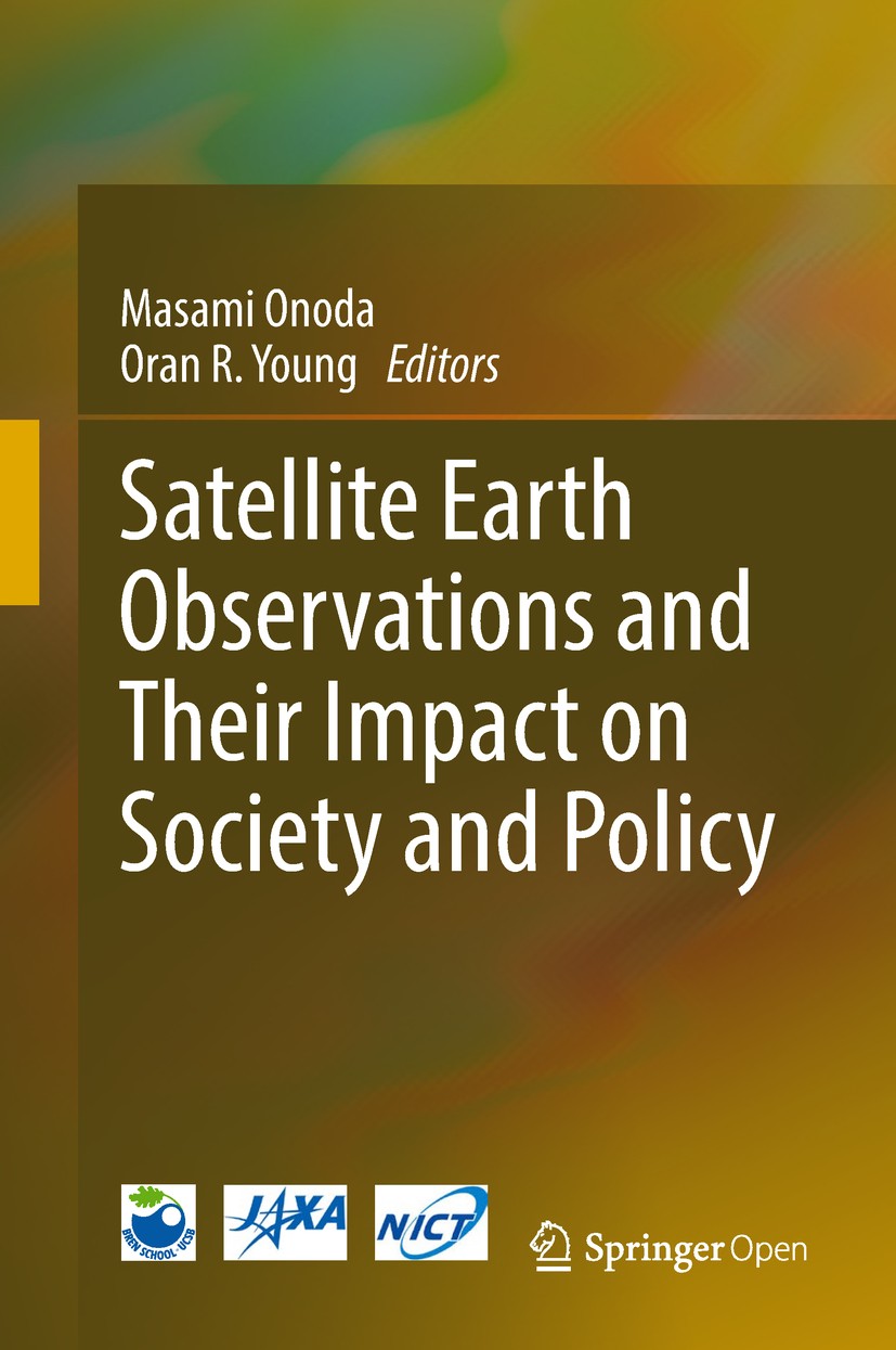 Titlebook: Satellite Earth Observations and Their Impact on Society and Policy; Masami Onoda,Oran R Young Book‘‘‘‘‘‘‘‘ 2017 The Editor(s) (if applica Titlebook: Satellite Earth Observations and Their Impact on Society and Policy; Masami Onoda,Oran R Young Book‘‘‘‘‘‘‘‘ 2017 The Editor(s) (if applica