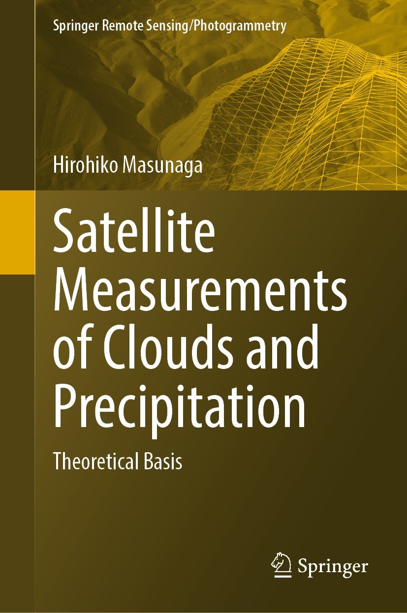 Titlebook: Satellite Measurements of Clouds and Precipitation; Theoretical Basis Hirohiko Masunaga Book 2022 Springer Nature Singapore Pte Ltd. 2022 S Titlebook: Satellite Measurements of Clouds and Precipitation; Theoretical Basis Hirohiko Masunaga Book 2022 Springer Nature Singapore Pte Ltd. 2022 S