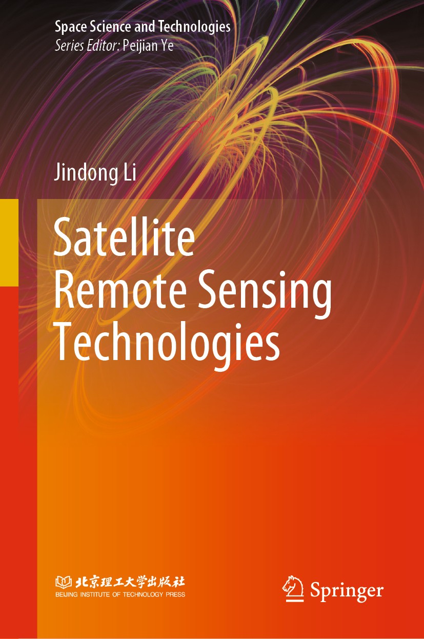 Titlebook: Satellite Remote Sensing Technologies; Jindong Li Book 2021 Beijing Institute of Technology Press and Springer Nature Singapore Pte Ltd. 2 Titlebook: Satellite Remote Sensing Technologies; Jindong Li Book 2021 Beijing Institute of Technology Press and Springer Nature Singapore Pte Ltd. 2