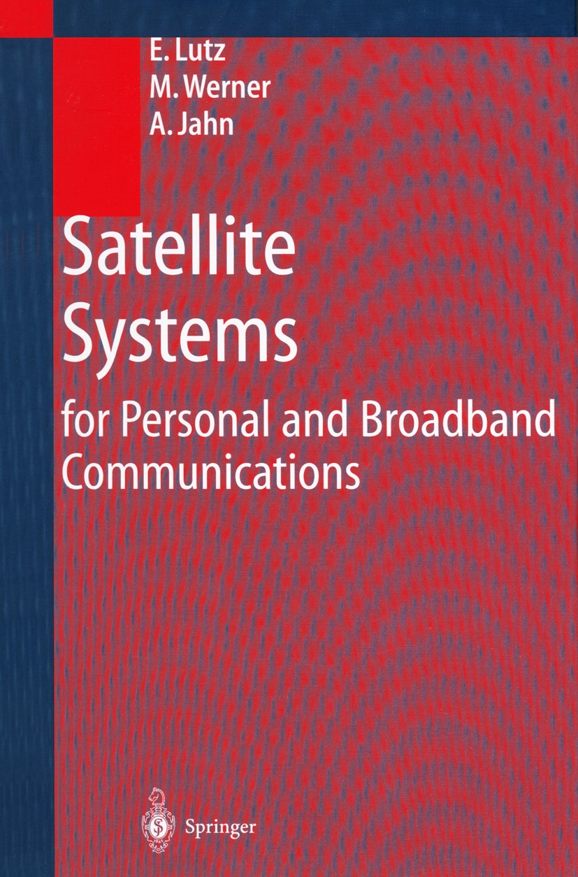 Titlebook: Satellite Systems for Personal and Broadband Communications; Erich Lutz,Markus Werner,Axel Jahn Book 2000 Springer-Verlag Berlin Heidelber Titlebook: Satellite Systems for Personal and Broadband Communications; Erich Lutz,Markus Werner,Axel Jahn Book 2000 Springer-Verlag Berlin Heidelber