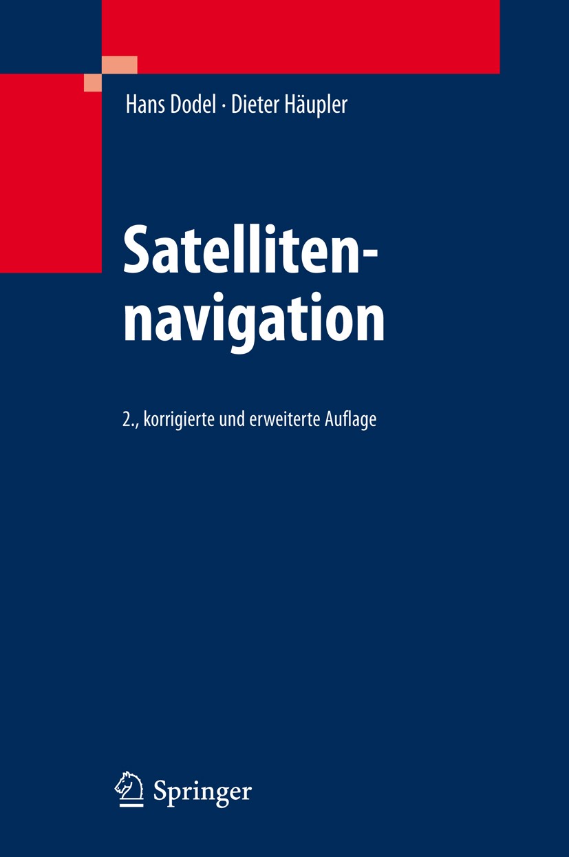Titlebook: Satellitennavigation;  Hans Dodel,Dieter‘H?upler Book 2010Latest edition Springer-Verlag Berlin Heidelberg 2010 Differential GPS.EGNOSS.Fah