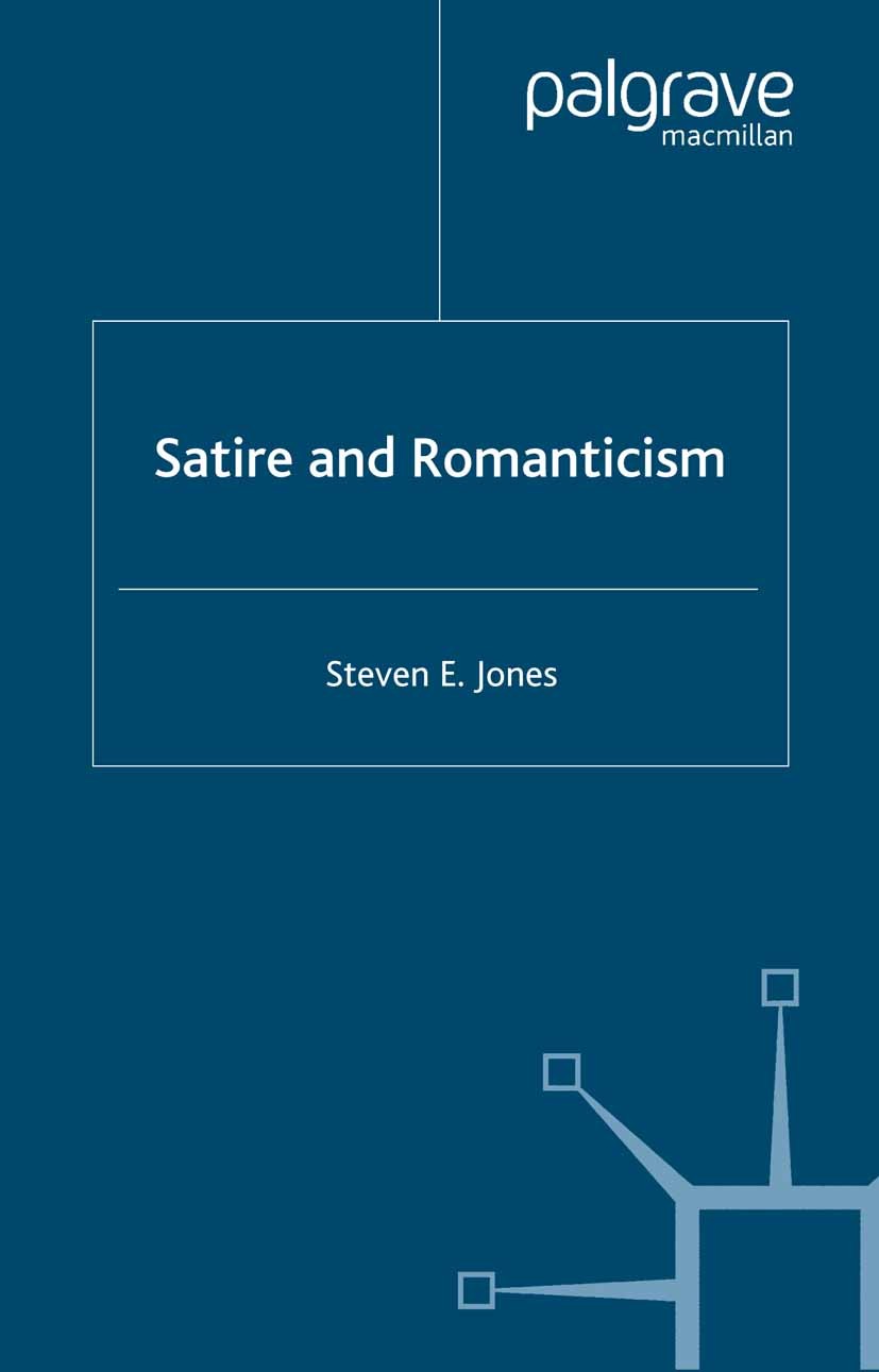 Titlebook: Satire and Romanticism; Steven E. Jones Book 2000 Steven E. Jones 2000 argue.construction.culture.English.English Romanticism.interaction. Titlebook: Satire and Romanticism; Steven E. Jones Book 2000 Steven E. Jones 2000 argue.construction.culture.English.English Romanticism.interaction.