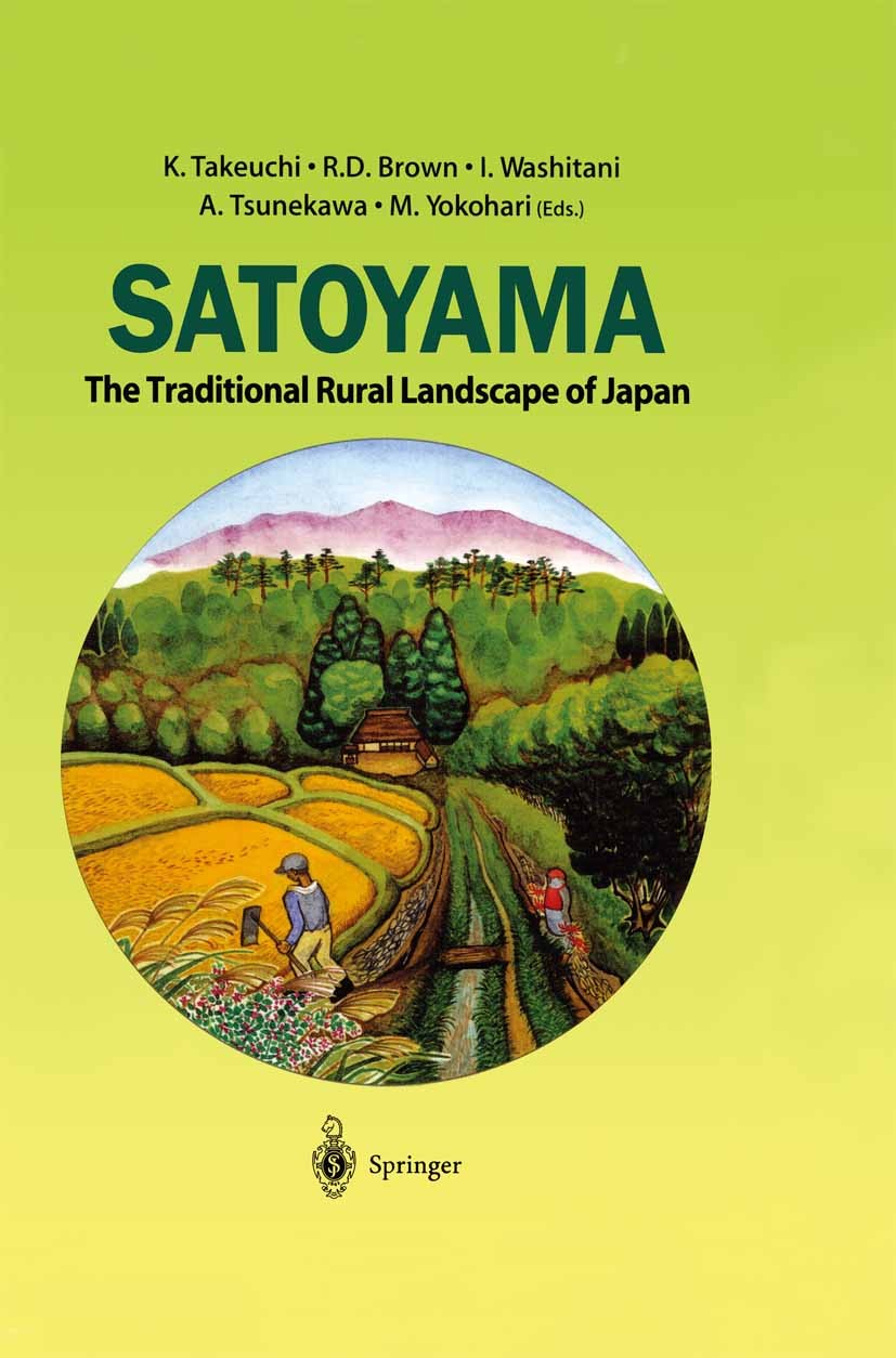 Titlebook: Satoyama; The Traditional Rura Kazuhiko Takeuchi (Professor),Robert D. Brown (Pro Book 2003 Springer Japan 2003 Biodiversity.bioenergy.deve Titlebook: Satoyama; The Traditional Rura Kazuhiko Takeuchi (Professor),Robert D. Brown (Pro Book 2003 Springer Japan 2003 Biodiversity.bioenergy.deve