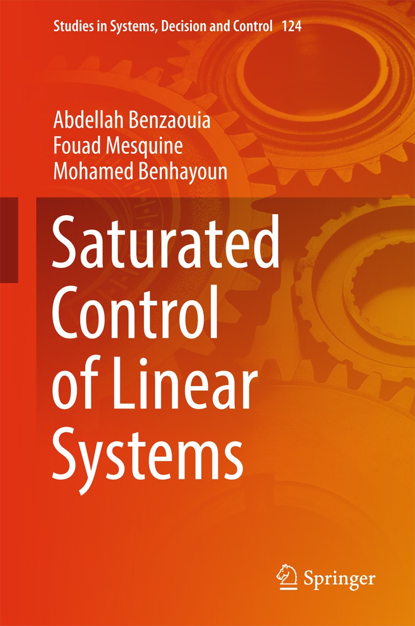 Titlebook: Saturated Control of Linear Systems; Abdellah Benzaouia,Fouad Mesquine,Mohamed Benhayou Book 2018 Springer International Publishing AG 201 Titlebook: Saturated Control of Linear Systems; Abdellah Benzaouia,Fouad Mesquine,Mohamed Benhayou Book 2018 Springer International Publishing AG 201