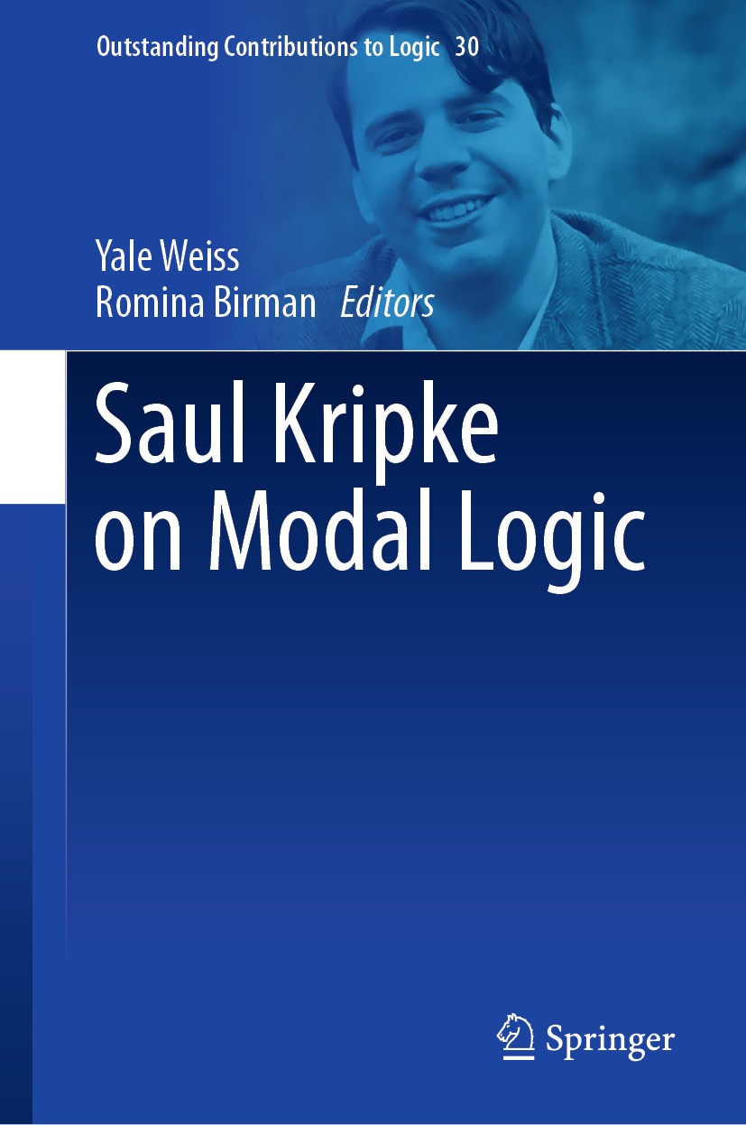 Titlebook: Saul Kripke on Modal Logic; Yale Weiss,Romina Birman Book 2024 The Editor(s) (if applicable) and The Author(s), under exclusive license to Titlebook: Saul Kripke on Modal Logic; Yale Weiss,Romina Birman Book 2024 The Editor(s) (if applicable) and The Author(s), under exclusive license to