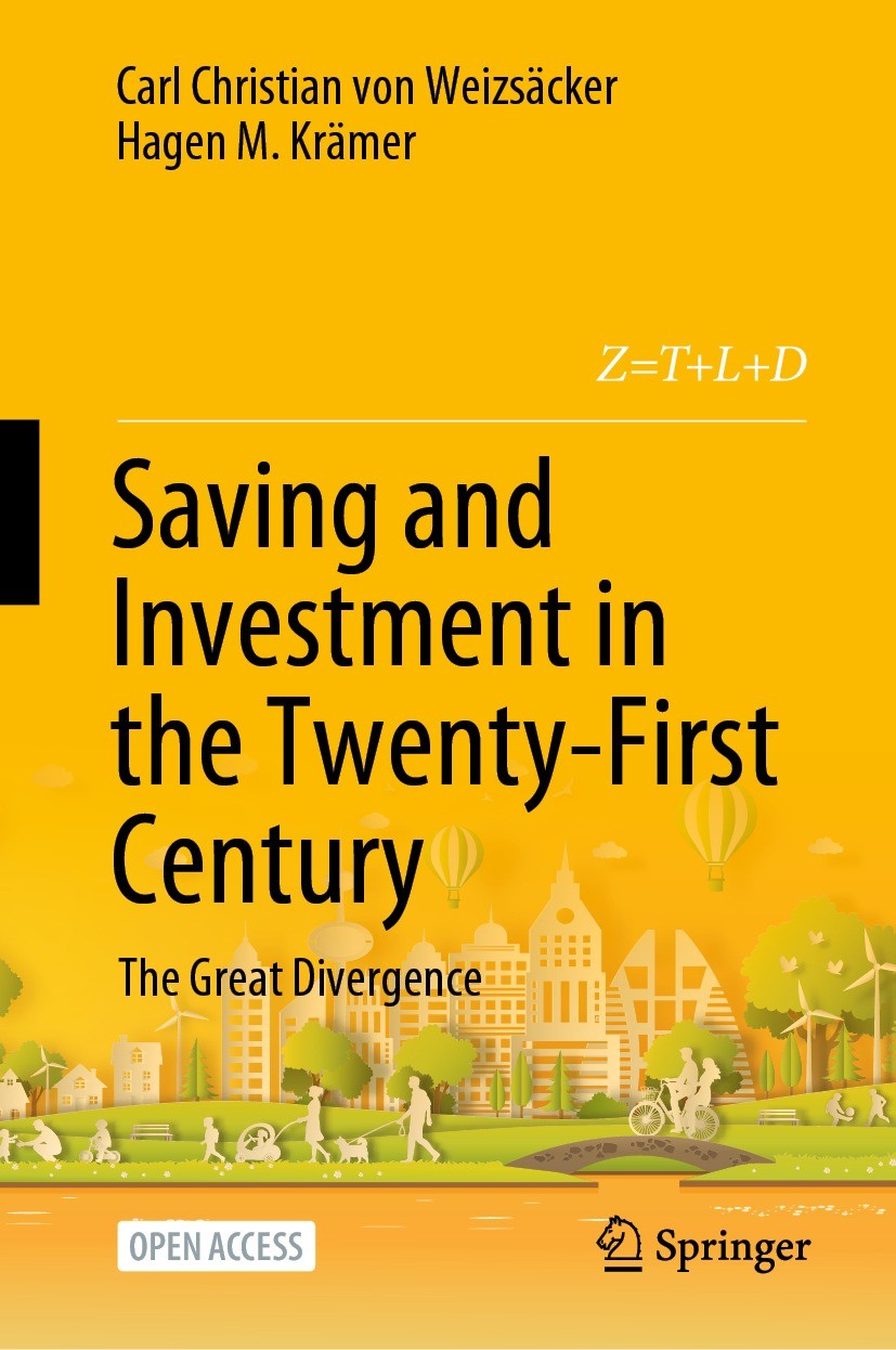 Titlebook: Saving and Investment in the Twenty-First Century; The Great Divergence Carl Christian von Weizsäcker,Hagen M. Krämer Book‘‘‘‘‘‘‘‘ 2021 The Titlebook: Saving and Investment in the Twenty-First Century; The Great Divergence Carl Christian von Weizsäcker,Hagen M. Krämer Book‘‘‘‘‘‘‘‘ 2021 The