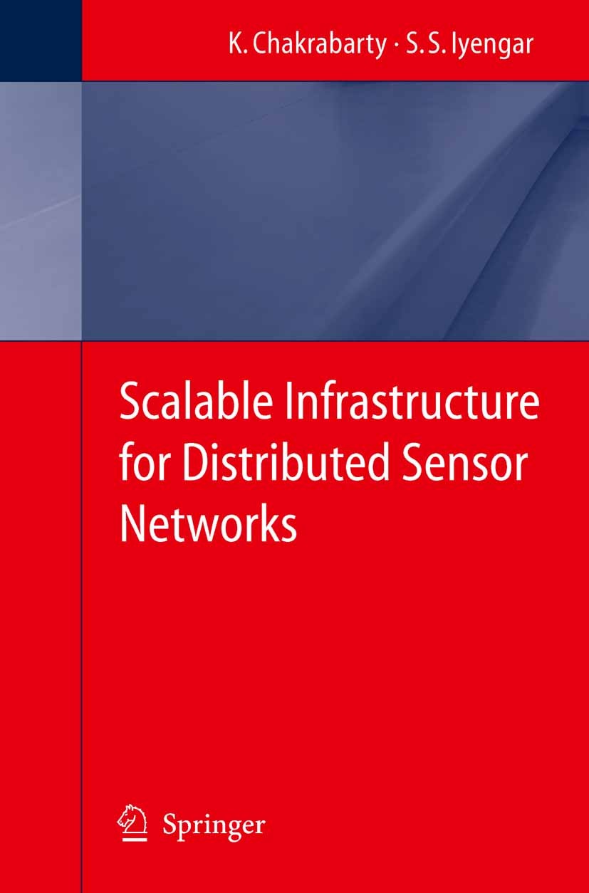 Titlebook: Scalable Infrastructure for Distributed Sensor Networks; Krishnendu Chakrabarty,S. S. Iyengar Book 2005 Springer-Verlag London 2005 DNS.Da Titlebook: Scalable Infrastructure for Distributed Sensor Networks; Krishnendu Chakrabarty,S. S. Iyengar Book 2005 Springer-Verlag London 2005 DNS.Da