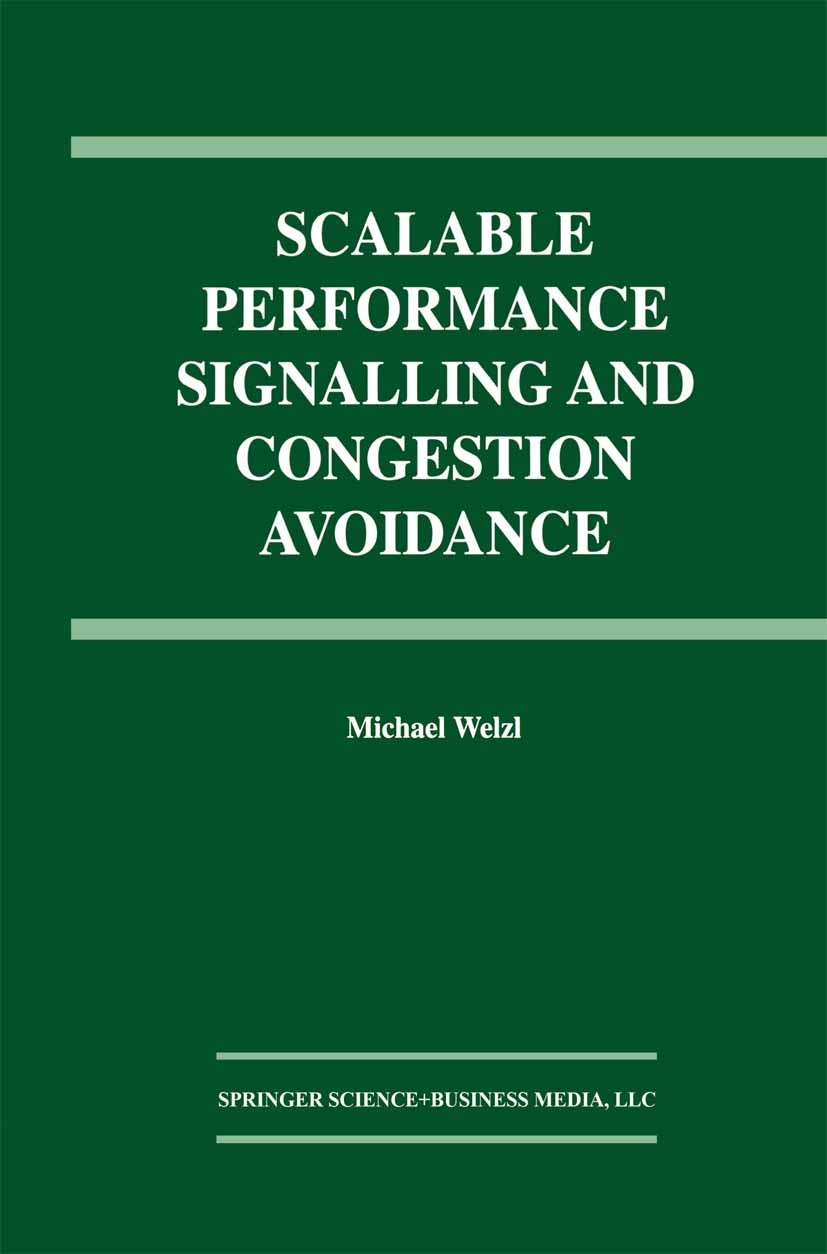 Titlebook: Scalable Performance Signalling and Congestion Avoidance; Michael Welzl Book 2003 Springer Science+Business Media New York 2003 ATM.CAD.In Titlebook: Scalable Performance Signalling and Congestion Avoidance; Michael Welzl Book 2003 Springer Science+Business Media New York 2003 ATM.CAD.In