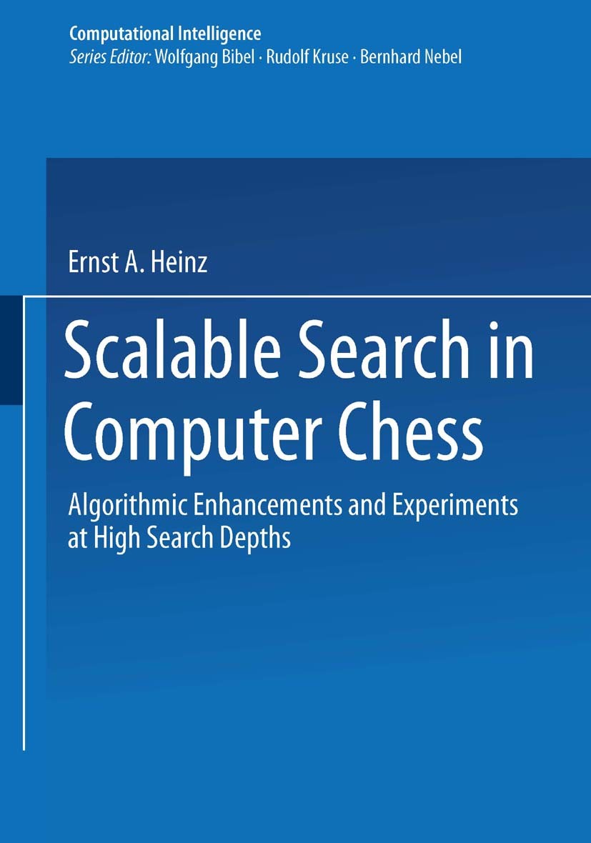 Titlebook: Scalable Search in Computer Chess; Algorithmic Enhancem Ernst A. Heinz Book 2000 Springer Fachmedien Wiesbaden 2000 Computational Intellige Titlebook: Scalable Search in Computer Chess; Algorithmic Enhancem Ernst A. Heinz Book 2000 Springer Fachmedien Wiesbaden 2000 Computational Intellige