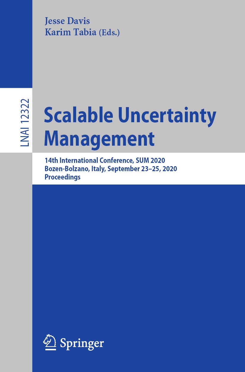Titlebook: Scalable Uncertainty Management; 14th International C Jesse Davis,Karim Tabia Conference proceedings 2020 Springer Nature Switzerland AG 20 Titlebook: Scalable Uncertainty Management; 14th International C Jesse Davis,Karim Tabia Conference proceedings 2020 Springer Nature Switzerland AG 20