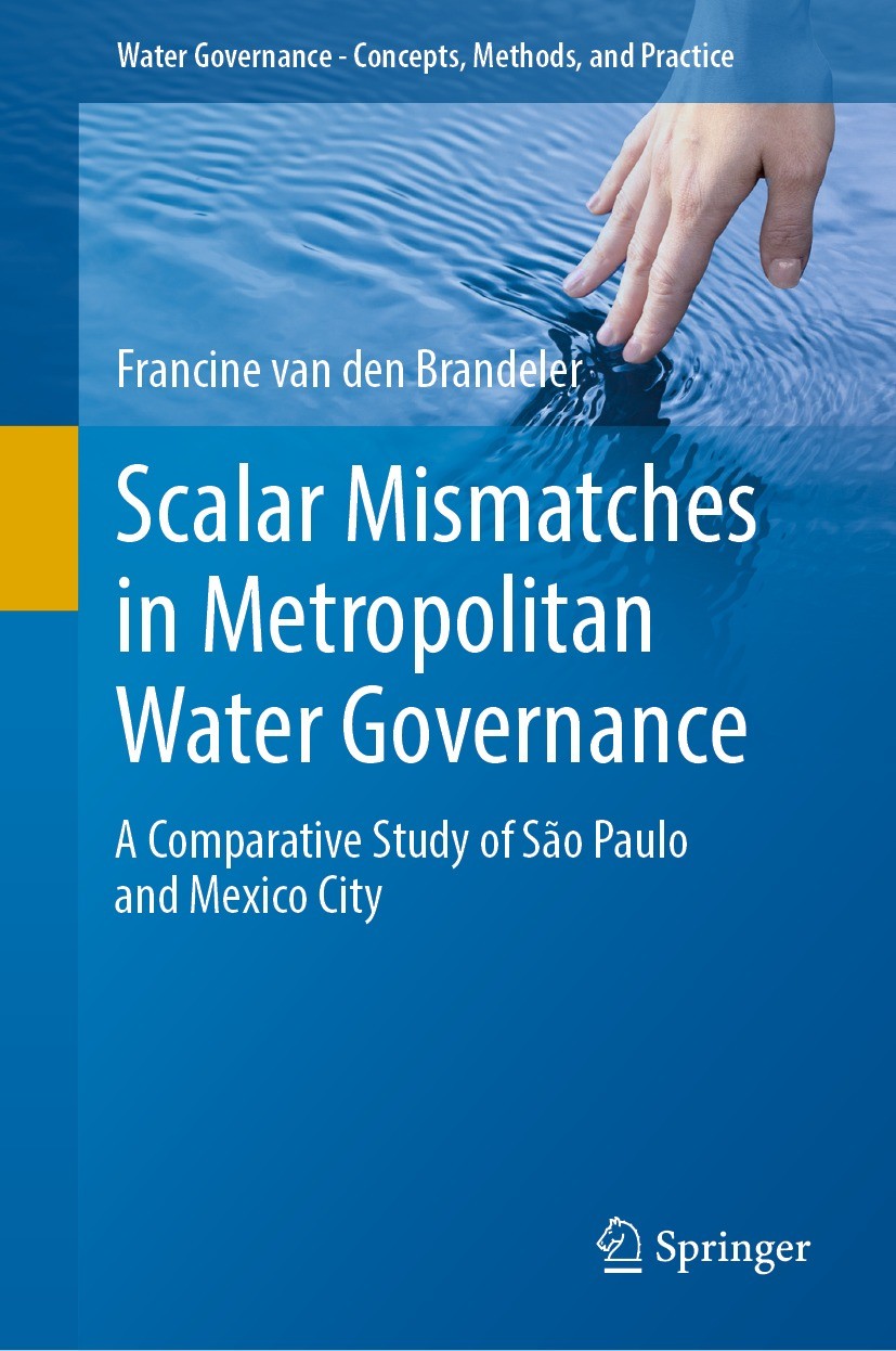 Titlebook: Scalar Mismatches in Metropolitan Water Governance; A Comparative Study Francine van den Brandeler Book 2022 The Editor(s) (if applicable) Titlebook: Scalar Mismatches in Metropolitan Water Governance; A Comparative Study Francine van den Brandeler Book 2022 The Editor(s) (if applicable)