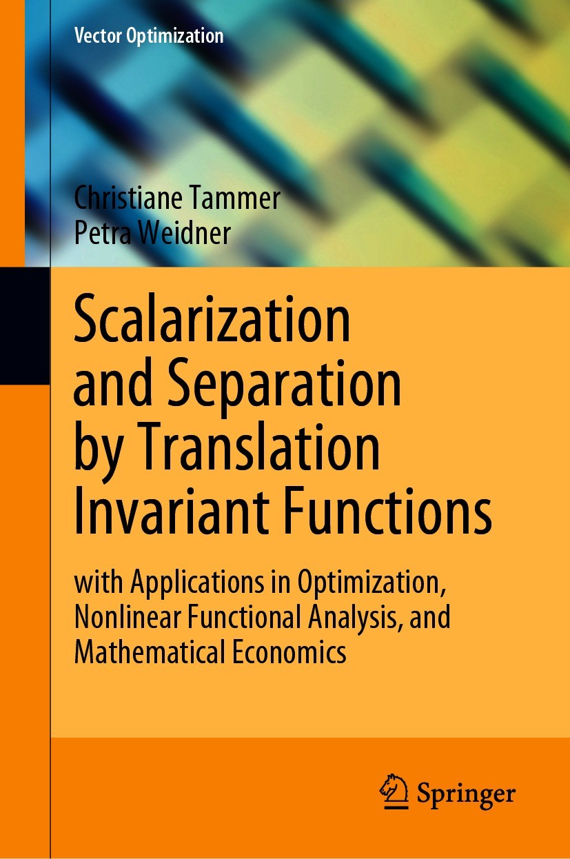 Titlebook: Scalarization and Separation by Translation Invariant Functions; with Applications in Christiane Tammer,Petra Weidner Book 2020 Springer Na Titlebook: Scalarization and Separation by Translation Invariant Functions; with Applications in Christiane Tammer,Petra Weidner Book 2020 Springer Na