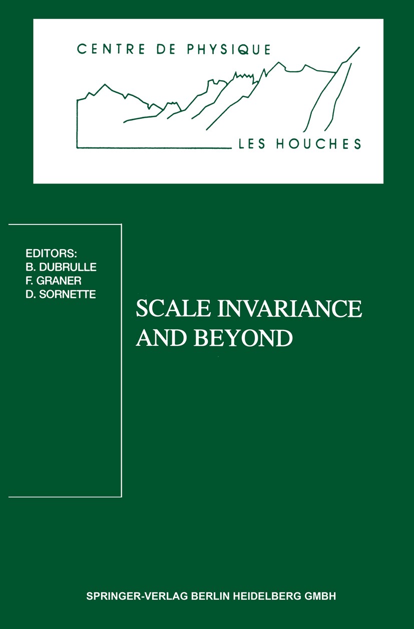 Titlebook: Scale Invariance and Beyond; Les Houches Workshop B. Dubrulle,F. Graner,D. Sornette Conference proceedings 1997 Springer-Verlag Berlin Heid Titlebook: Scale Invariance and Beyond; Les Houches Workshop B. Dubrulle,F. Graner,D. Sornette Conference proceedings 1997 Springer-Verlag Berlin Heid