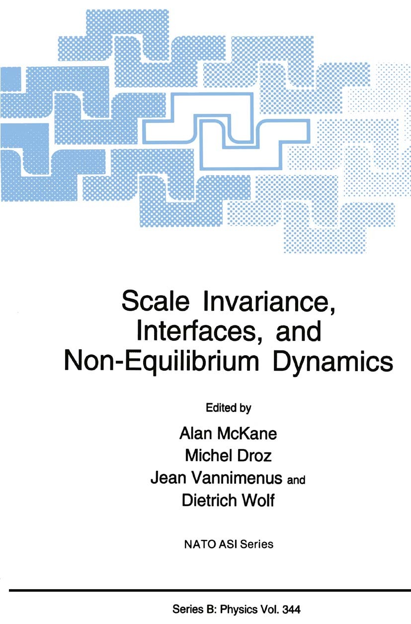 Titlebook: Scale Invariance, Interfaces, and Non-Equilibrium Dynamics; Alan McKane,Michel Droz,Dietrich Wolf Book 1995 Springer Science+Business Medi Titlebook: Scale Invariance, Interfaces, and Non-Equilibrium Dynamics; Alan McKane,Michel Droz,Dietrich Wolf Book 1995 Springer Science+Business Medi