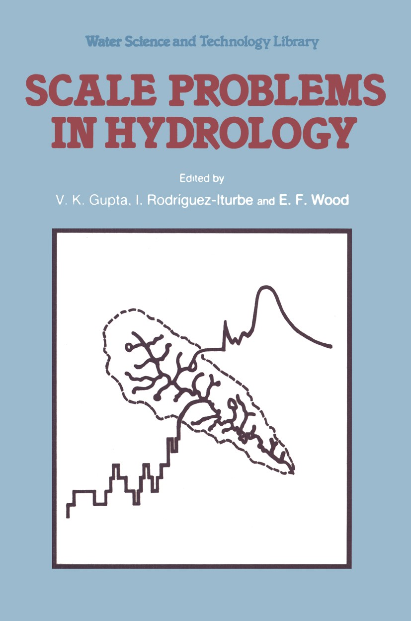 Titlebook: Scale Problems in Hydrology; Runoff Generation an V. K. Gupta,I. Rodríguez-Iturbe,E. F. Wood (Direct Book 1986 D. Reidel Publishing Company Titlebook: Scale Problems in Hydrology; Runoff Generation an V. K. Gupta,I. Rodríguez-Iturbe,E. F. Wood (Direct Book 1986 D. Reidel Publishing Company