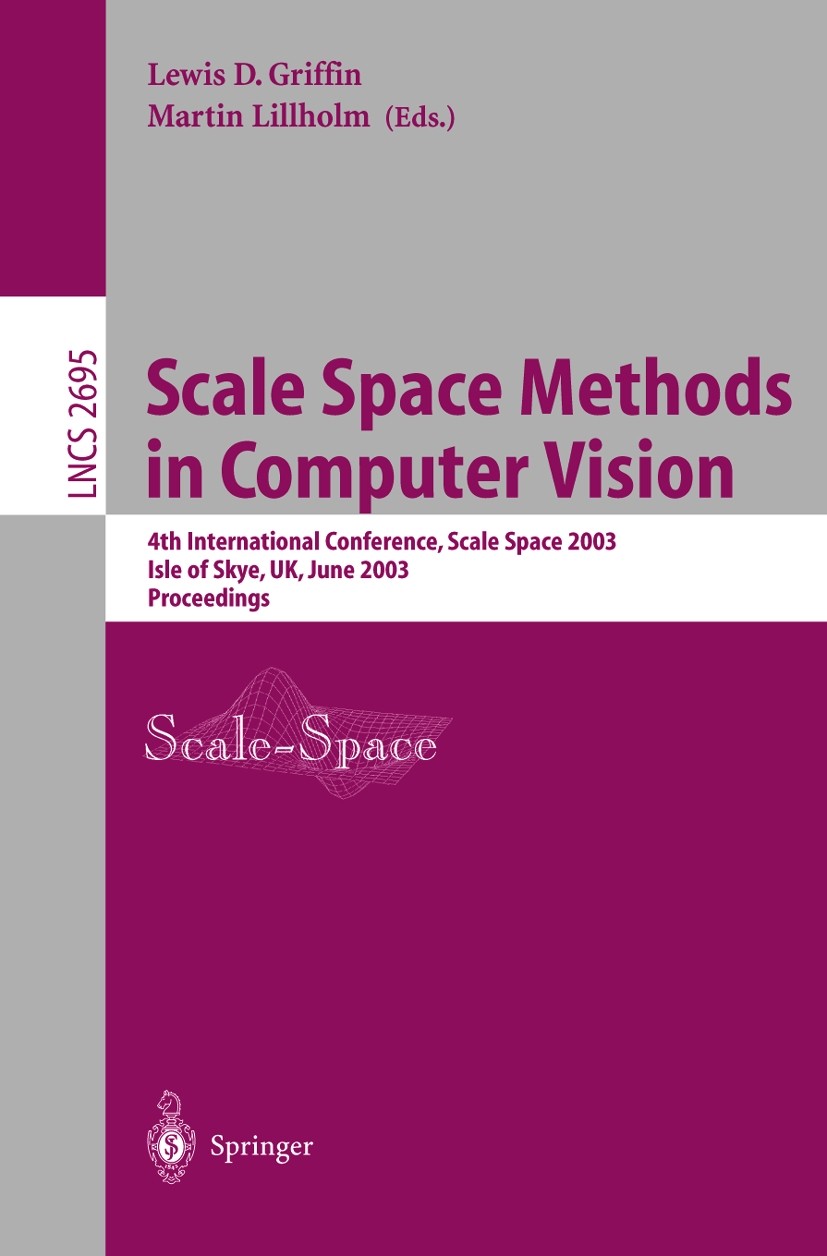 Titlebook: Scale Space Methods in Computer Vision; 4th International Co Lewis D. Griffin,Martin Lillholm Conference proceedings 2003 Springer-Verlag B Titlebook: Scale Space Methods in Computer Vision; 4th International Co Lewis D. Griffin,Martin Lillholm Conference proceedings 2003 Springer-Verlag B