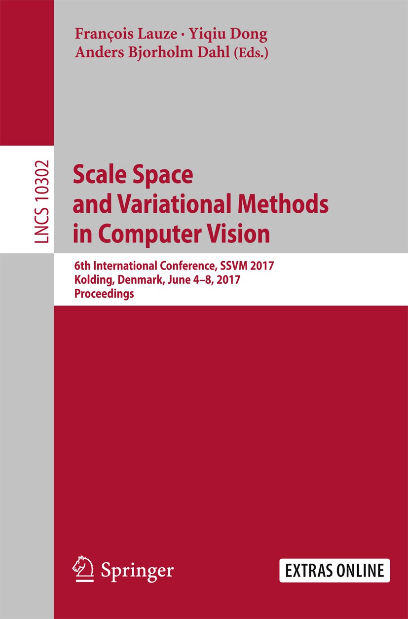Titlebook: Scale Space and Variational Methods in Computer Vision; 6th International Co François Lauze,Yiqiu Dong,Anders Bjorholm Dahl Conference proc Titlebook: Scale Space and Variational Methods in Computer Vision; 6th International Co François Lauze,Yiqiu Dong,Anders Bjorholm Dahl Conference proc
