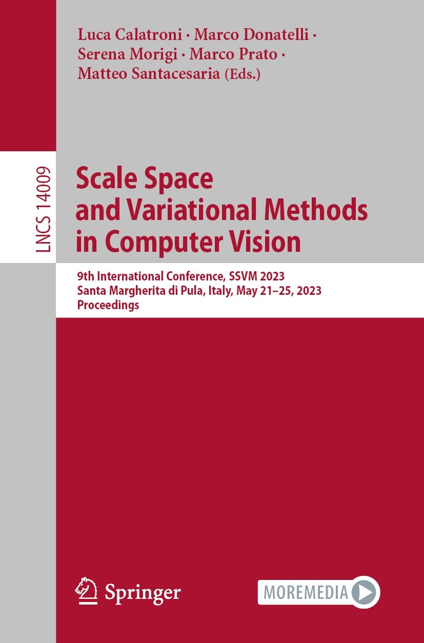 Titlebook: Scale Space and Variational Methods in Computer Vision; 9th International Co Luca Calatroni,Marco Donatelli,Matteo Santacesaria Conference Titlebook: Scale Space and Variational Methods in Computer Vision; 9th International Co Luca Calatroni,Marco Donatelli,Matteo Santacesaria Conference
