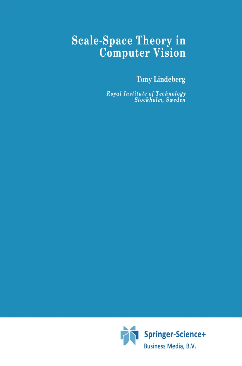Titlebook: Scale-Space Theory in Computer Vision; Tony Lindeberg Book 1994 Springer Science+Business Media Dordrecht 1994 Textur.algorithms.computer Titlebook: Scale-Space Theory in Computer Vision; Tony Lindeberg Book 1994 Springer Science+Business Media Dordrecht 1994 Textur.algorithms.computer