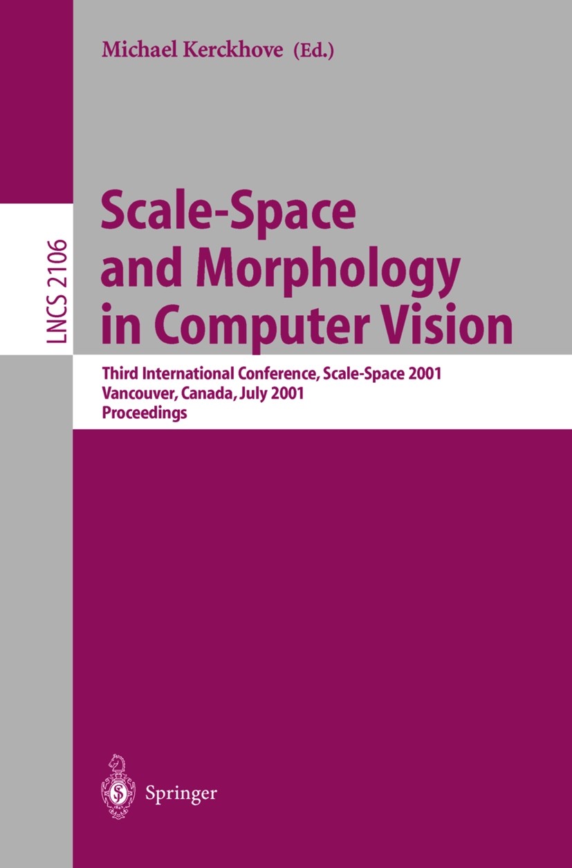 Titlebook: Scale-Space and Morphology in Computer Vision; Third International Michael Kerckhove Conference proceedings 2001 Springer-Verlag Berlin He Titlebook: Scale-Space and Morphology in Computer Vision; Third International Michael Kerckhove Conference proceedings 2001 Springer-Verlag Berlin He