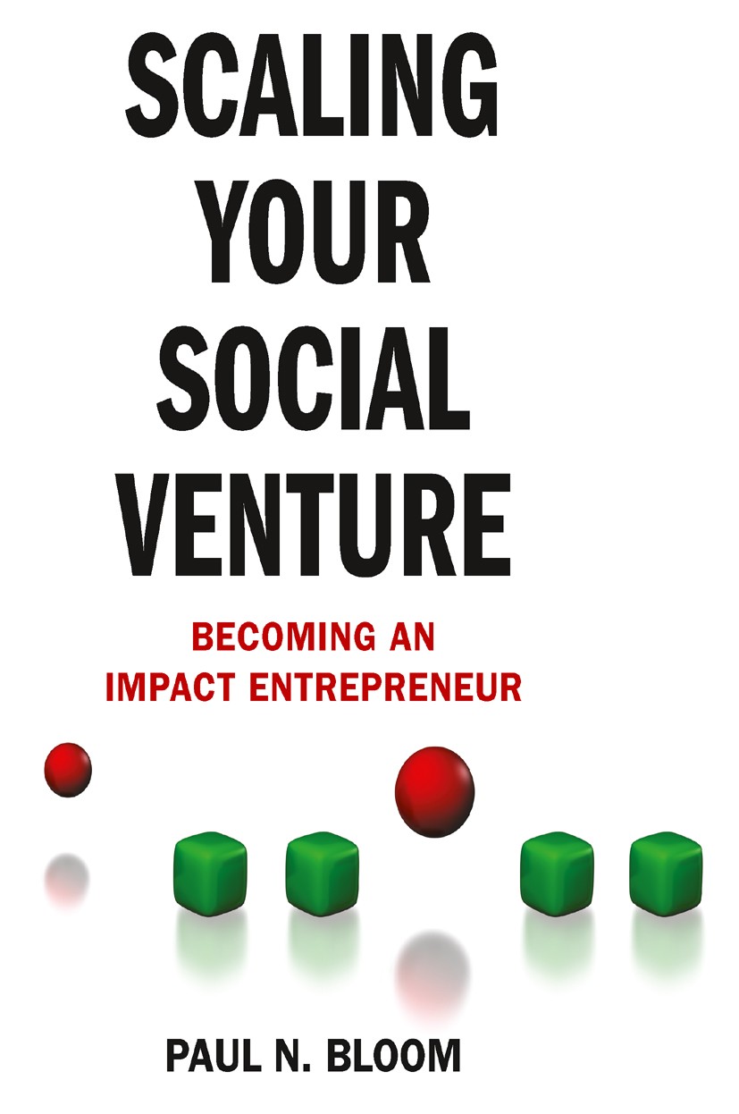 Titlebook: Scaling Your Social Venture; Becoming an Impact E Paul N. Bloom Book 2012 Palgrave Macmillan, a division of Nature America Inc. 2012 busine Titlebook: Scaling Your Social Venture; Becoming an Impact E Paul N. Bloom Book 2012 Palgrave Macmillan, a division of Nature America Inc. 2012 busine