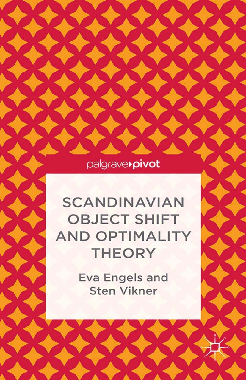 Titlebook: Scandinavian Object Shift and Optimality Theory; Eva Engels,Sten Vikner Book 2014 Palgrave Macmillan, a division of Macmillan Publishers L Titlebook: Scandinavian Object Shift and Optimality Theory; Eva Engels,Sten Vikner Book 2014 Palgrave Macmillan, a division of Macmillan Publishers L