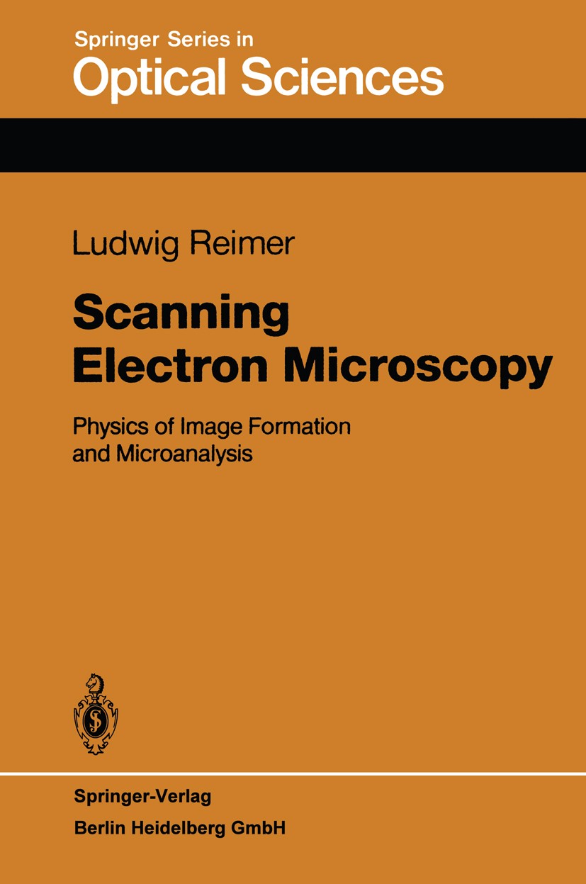 Titlebook: Scanning Electron Microscopy; Physics of Image For Ludwig Reimer Book 19851st edition Springer-Verlag Berlin Heidelberg 1985 Rasterelektron Titlebook: Scanning Electron Microscopy; Physics of Image For Ludwig Reimer Book 19851st edition Springer-Verlag Berlin Heidelberg 1985 Rasterelektron
