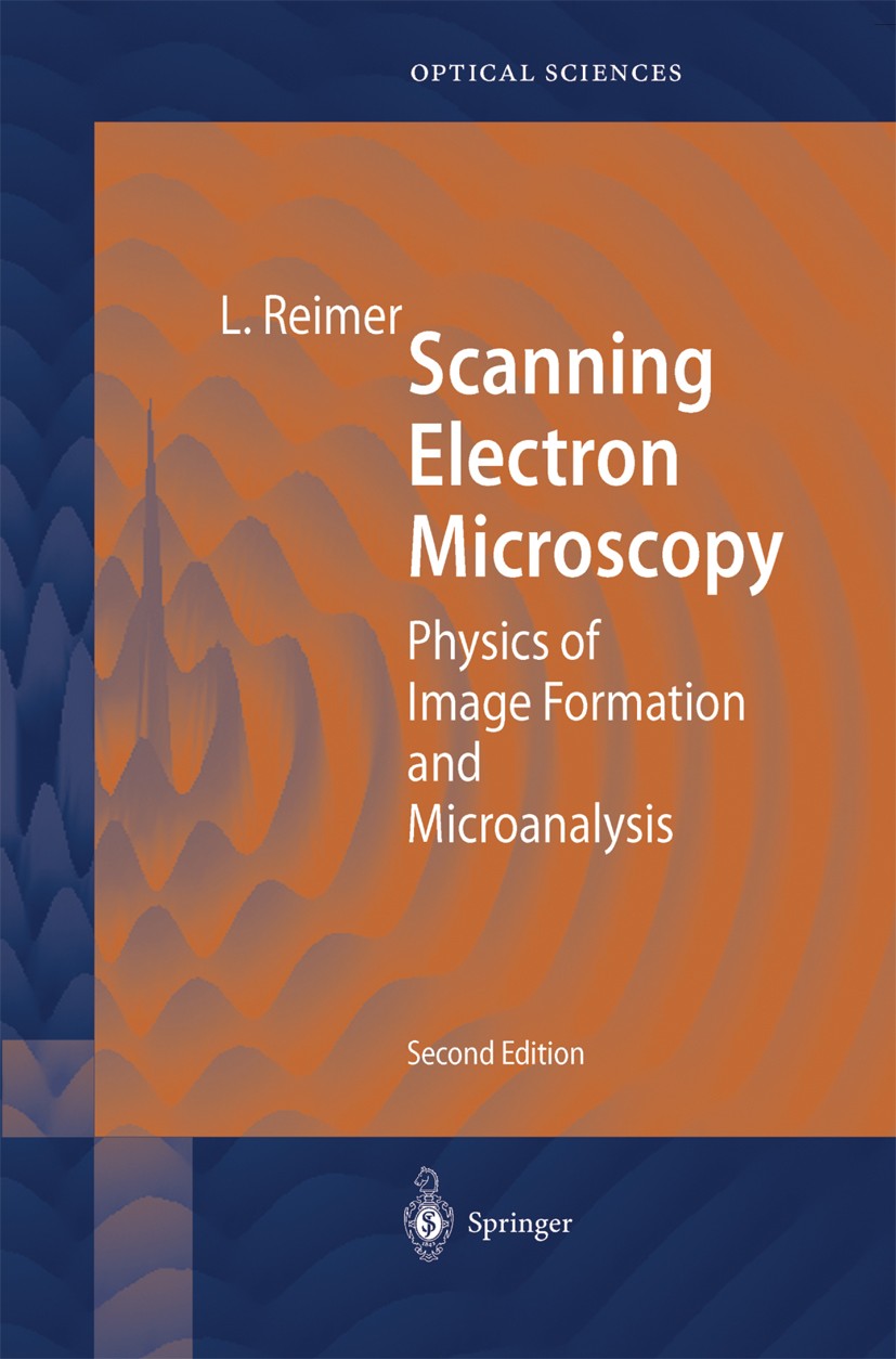 Titlebook: Scanning Electron Microscopy; Physics of Image For Ludwig Reimer Book 1998Latest edition Springer-Verlag Berlin Heidelberg 1998 Rasterelekt Titlebook: Scanning Electron Microscopy; Physics of Image For Ludwig Reimer Book 1998Latest edition Springer-Verlag Berlin Heidelberg 1998 Rasterelekt