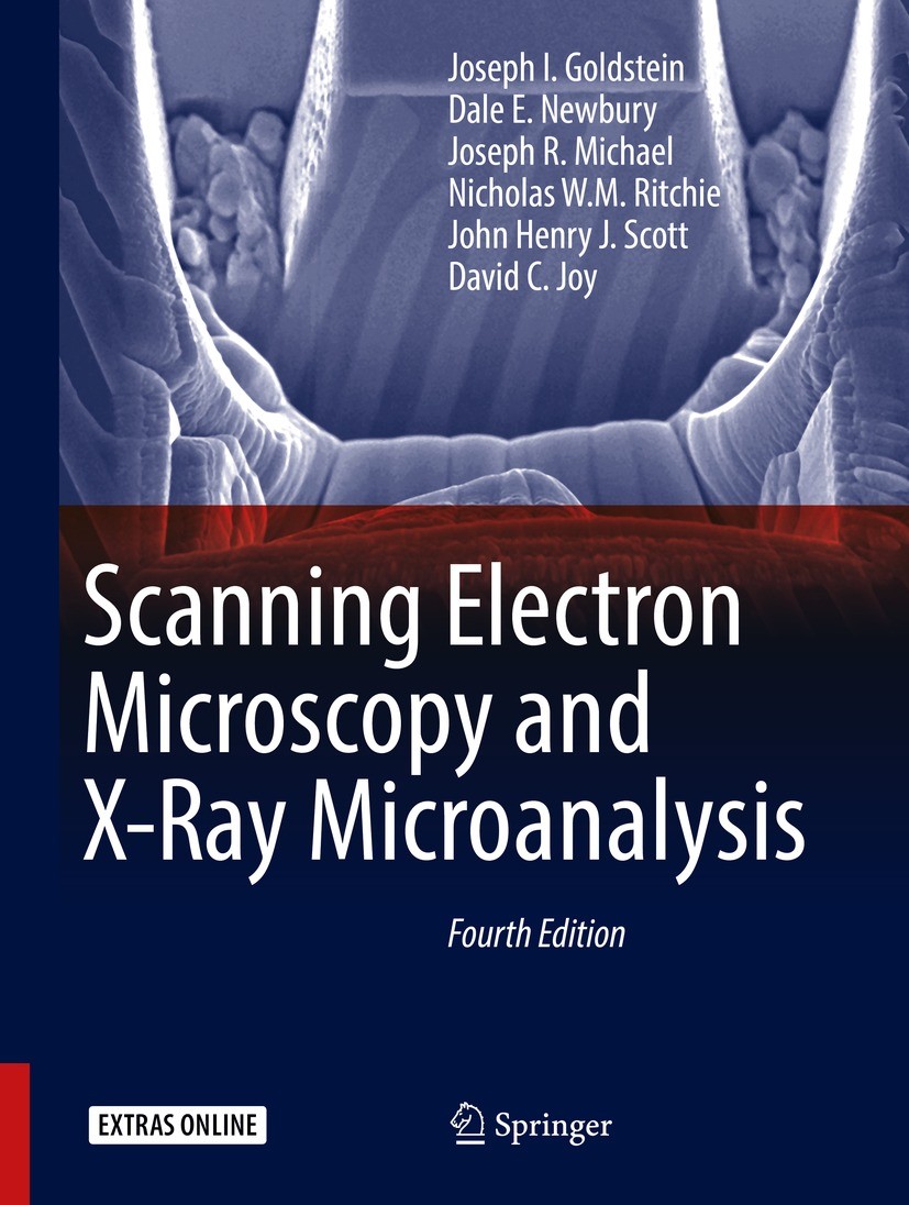Titlebook: Scanning Electron Microscopy and X-Ray Microanalysis; Joseph I. Goldstein,Dale E. Newbury,David C. Joy Textbook 2018Latest edition Springe Titlebook: Scanning Electron Microscopy and X-Ray Microanalysis; Joseph I. Goldstein,Dale E. Newbury,David C. Joy Textbook 2018Latest edition Springe
