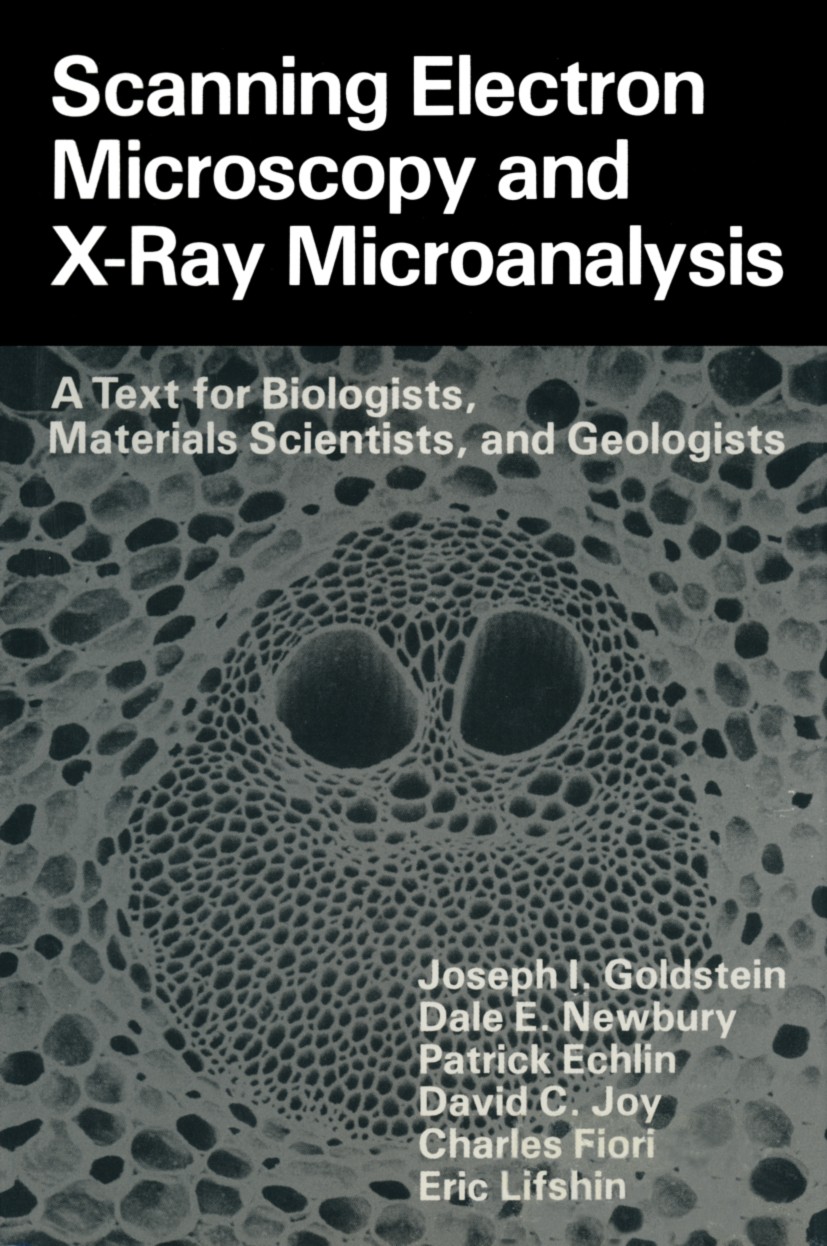 Titlebook: Scanning Electron Microscopy and X-Ray Microanalysis; A Text for Biologist Joseph I. Goldstein,Dale E. Newbury,Eric Lifshin Book 1981 Sprin Titlebook: Scanning Electron Microscopy and X-Ray Microanalysis; A Text for Biologist Joseph I. Goldstein,Dale E. Newbury,Eric Lifshin Book 1981 Sprin