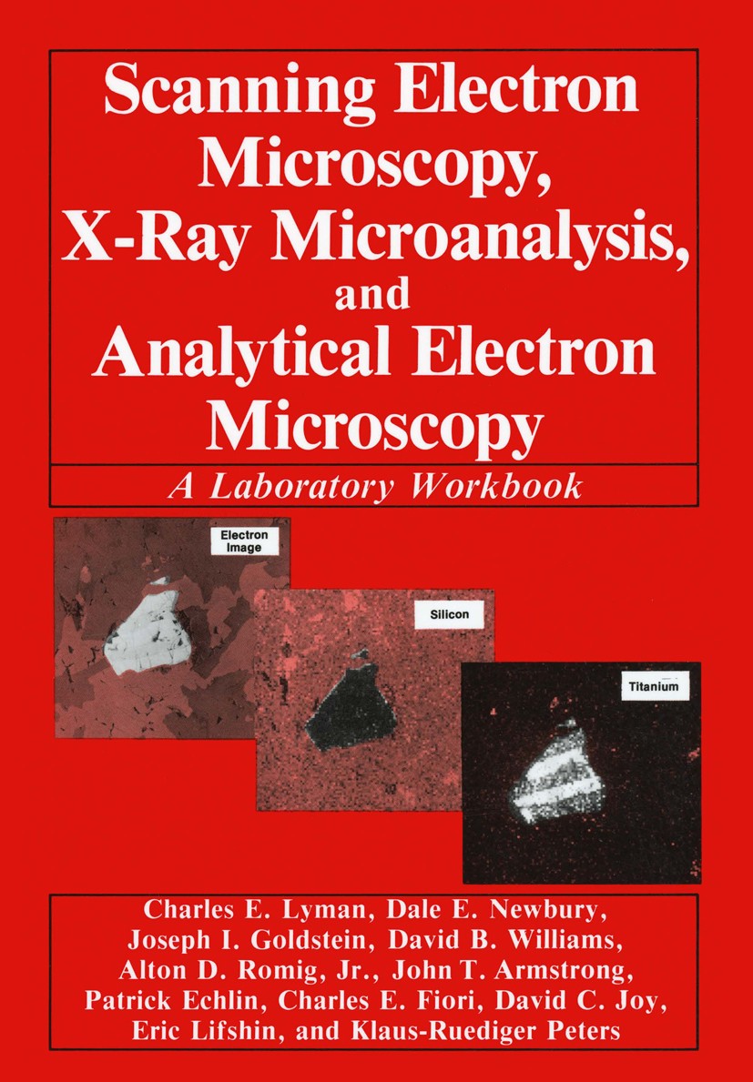 Titlebook: Scanning Electron Microscopy, X-Ray Microanalysis, and Analytical Electron Microscopy; A Laboratory Workboo Charles E. Lyman,Joseph I. Gold Titlebook: Scanning Electron Microscopy, X-Ray Microanalysis, and Analytical Electron Microscopy; A Laboratory Workboo Charles E. Lyman,Joseph I. Gold