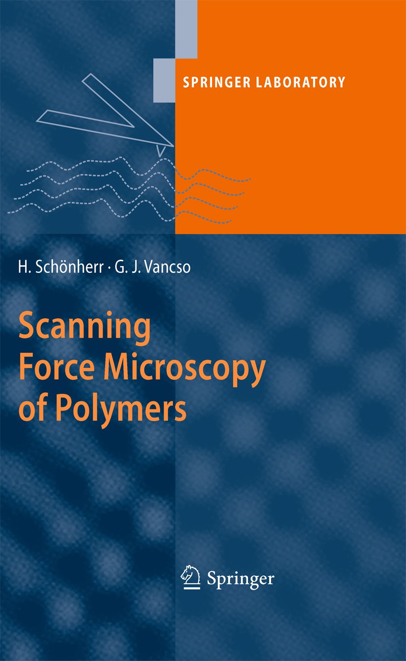 Titlebook: Scanning Force Microscopy of Polymers; Holger Schönherr,G. Julius Vancso Book 2010 Springer-Verlag Berlin Heidelberg 2010 AFM.Copolymer.Ho Titlebook: Scanning Force Microscopy of Polymers; Holger Schönherr,G. Julius Vancso Book 2010 Springer-Verlag Berlin Heidelberg 2010 AFM.Copolymer.Ho