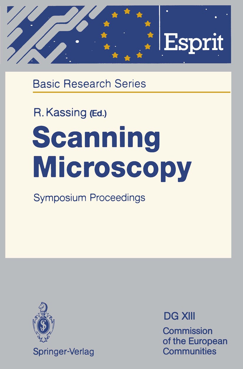 Titlebook: Scanning Microscopy; Symposium Proceeding Rainer Kassing Conference proceedings 1992 ECSC-EEC-EAEC, Brussels-Luxembourg 1992 Atomare Auflös Titlebook: Scanning Microscopy; Symposium Proceeding Rainer Kassing Conference proceedings 1992 ECSC-EEC-EAEC, Brussels-Luxembourg 1992 Atomare Auflös