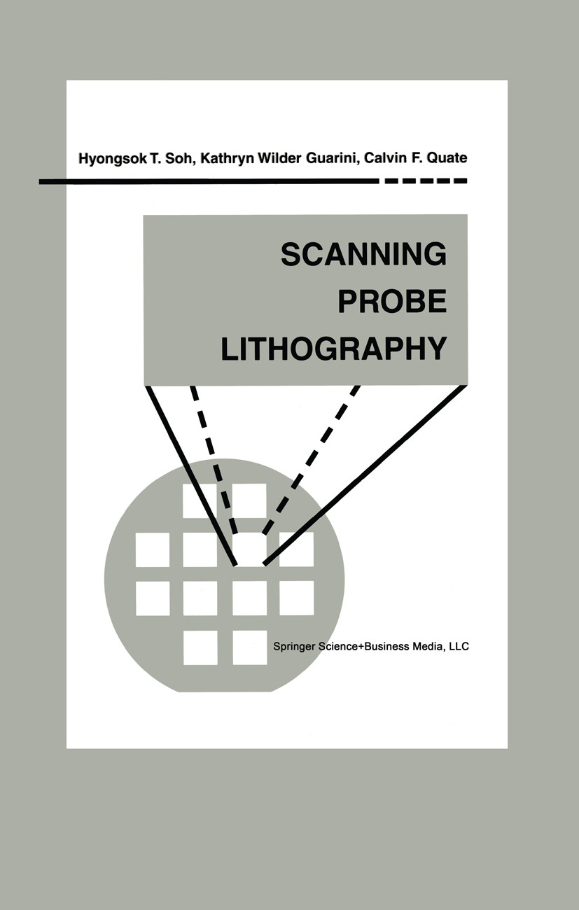 Titlebook: Scanning Probe Lithography; Hyongsok T. Soh,Kathryn Wilder Guarini,Calvin F. Q Book 2001 Springer Science+Business Media New York 2001 Lei Titlebook: Scanning Probe Lithography; Hyongsok T. Soh,Kathryn Wilder Guarini,Calvin F. Q Book 2001 Springer Science+Business Media New York 2001 Lei