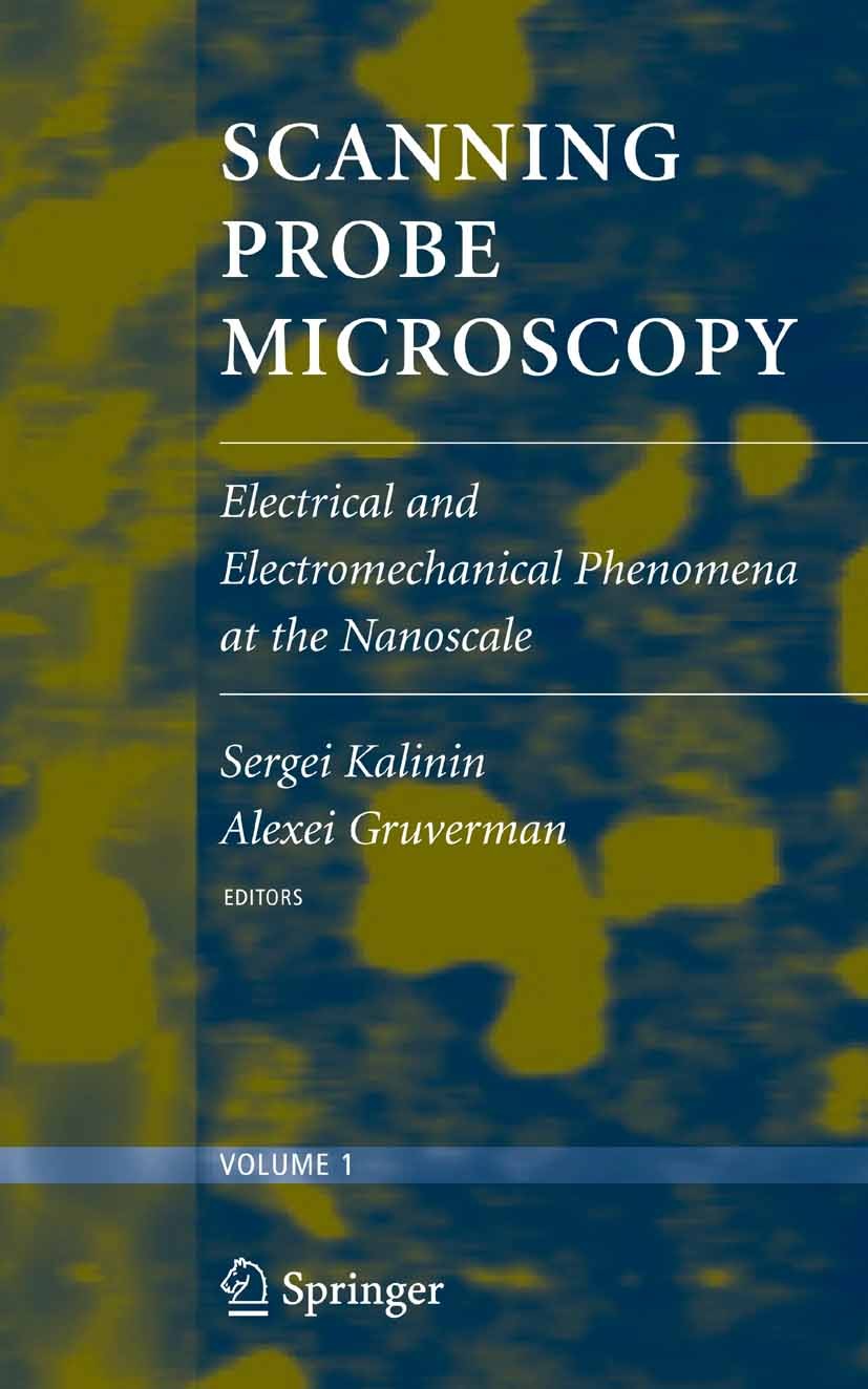 Titlebook: Scanning Probe Microscopy; Electrical and Elect Sergei Kalinin,Alexei Gruverman Book 2007 Springer-Verlag New York 2007 AFM.KLTcatalog.Micr Titlebook: Scanning Probe Microscopy; Electrical and Elect Sergei Kalinin,Alexei Gruverman Book 2007 Springer-Verlag New York 2007 AFM.KLTcatalog.Micr