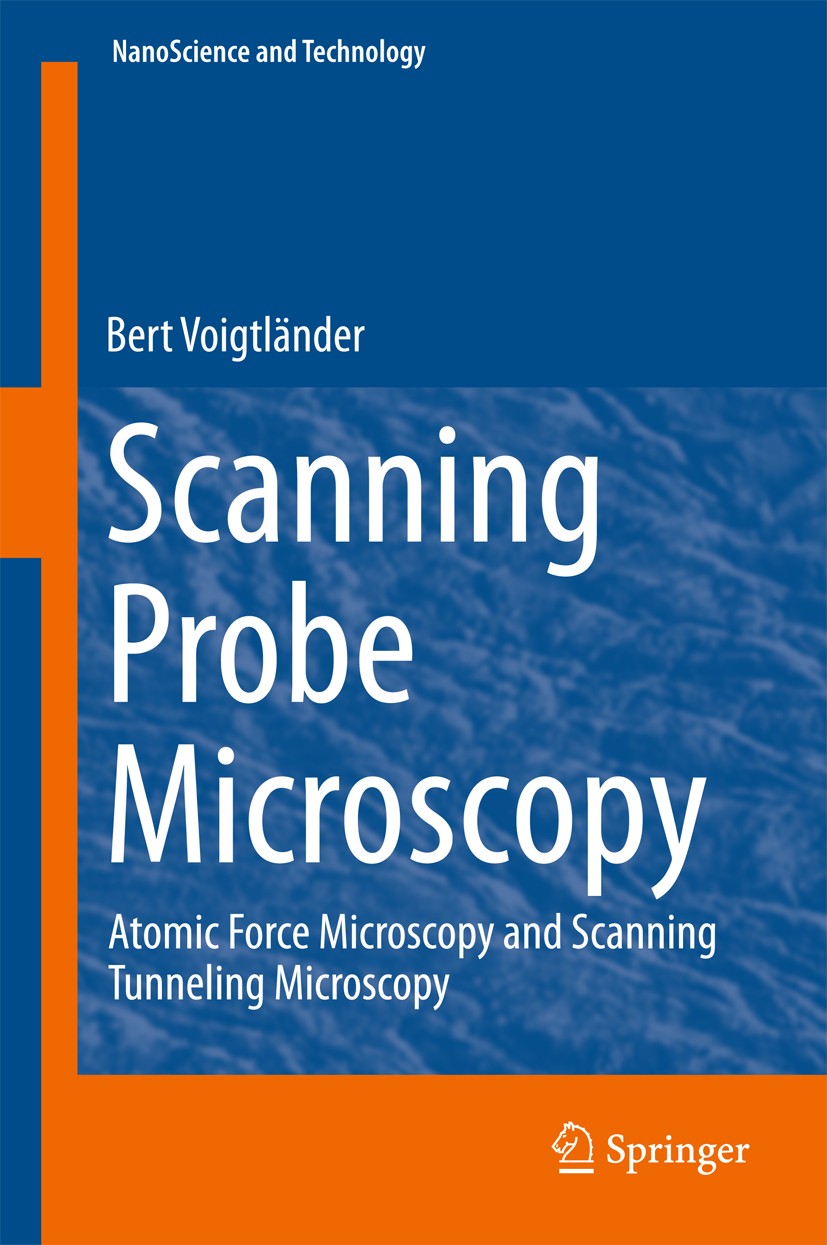 Titlebook: Scanning Probe Microscopy; Atomic Force Microsc Bert Voigtländer Book 2015 Springer-Verlag Berlin Heidelberg 2015 Atomic Force Microscopy.N Titlebook: Scanning Probe Microscopy; Atomic Force Microsc Bert Voigtländer Book 2015 Springer-Verlag Berlin Heidelberg 2015 Atomic Force Microscopy.N