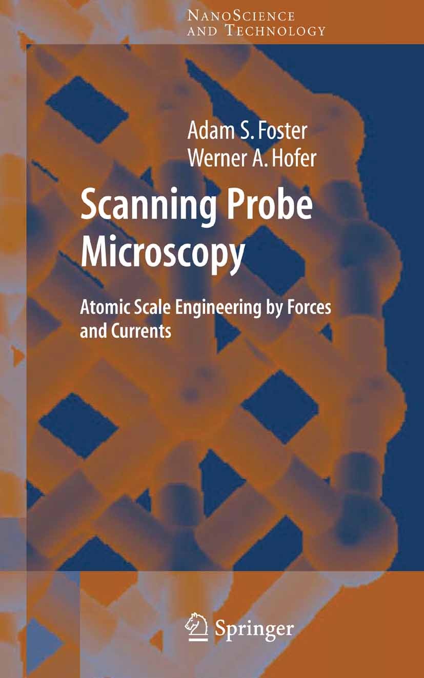 Titlebook: Scanning Probe Microscopy; Atomic Scale Enginee Adam Foster,Werner Hofer Book 2006 Springer-Verlag New York 2006 materials properties.micro Titlebook: Scanning Probe Microscopy; Atomic Scale Enginee Adam Foster,Werner Hofer Book 2006 Springer-Verlag New York 2006 materials properties.micro