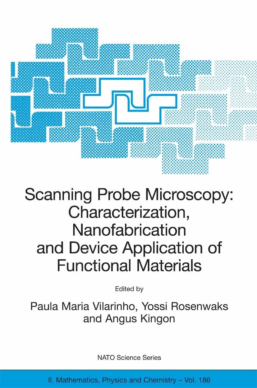 Titlebook: Scanning Probe Microscopy: Characterization, Nanofabrication and Device Application of Functional Ma; Proceedings of the N Paula Maria Vila Titlebook: Scanning Probe Microscopy: Characterization, Nanofabrication and Device Application of Functional Ma; Proceedings of the N Paula Maria Vila