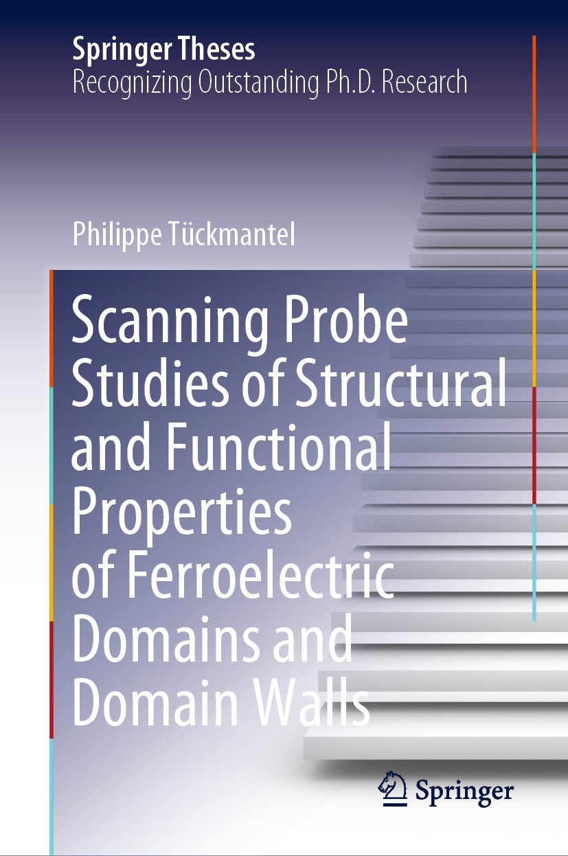 Titlebook: Scanning Probe Studies of Structural and Functional Properties of Ferroelectric Domains and Domain W; Philippe Tückmantel Book 2021 The Ed Titlebook: Scanning Probe Studies of Structural and Functional Properties of Ferroelectric Domains and Domain W; Philippe Tückmantel Book 2021 The Ed