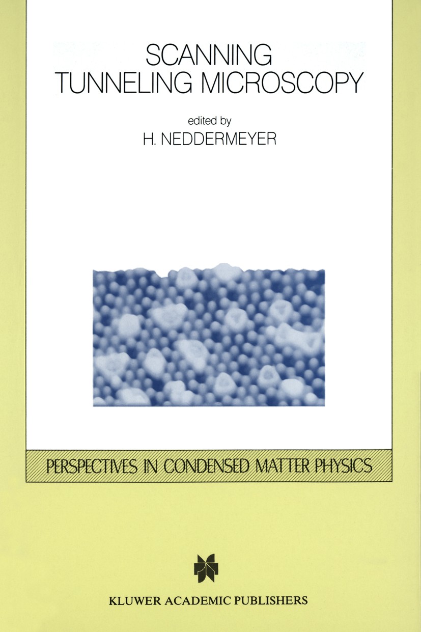 Titlebook: Scanning Tunneling Microscopy; H. Neddermeyer Book 1993 Springer Science+Business Media B.V. 1993 Adsorption.PED.REM.STM.alloy.liquid.micr Titlebook: Scanning Tunneling Microscopy; H. Neddermeyer Book 1993 Springer Science+Business Media B.V. 1993 Adsorption.PED.REM.STM.alloy.liquid.micr