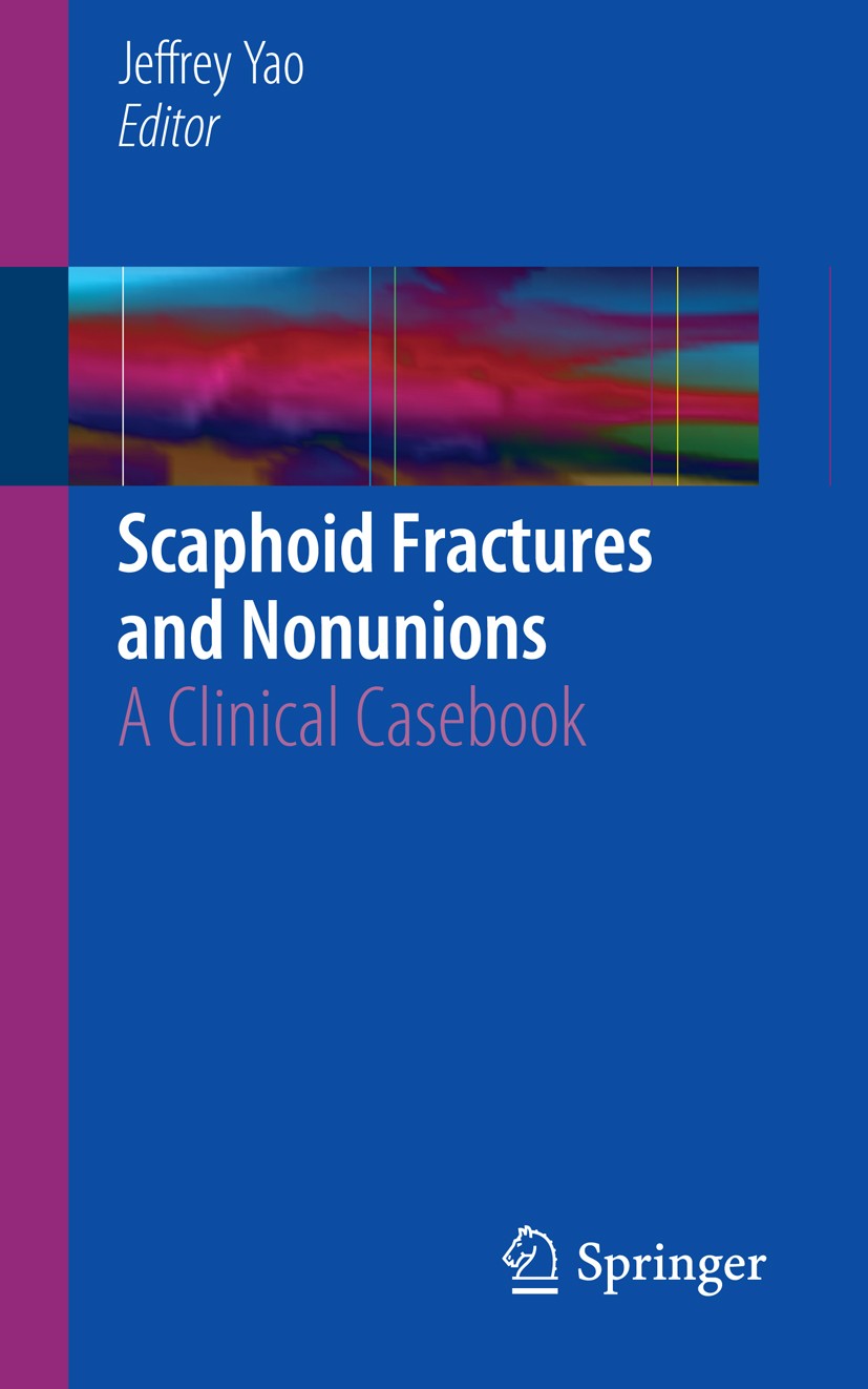 Titlebook: Scaphoid Fractures and Nonunions; A Clinical Casebook Jeffrey Yao (Associate Professor of Orthopedic Sur Book 2015 Springer International P Titlebook: Scaphoid Fractures and Nonunions; A Clinical Casebook Jeffrey Yao (Associate Professor of Orthopedic Sur Book 2015 Springer International P
